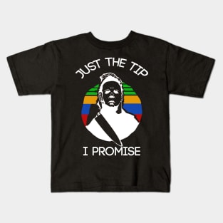 just the tip i promise Kids T-Shirt